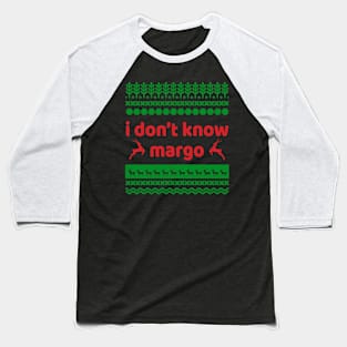 I DONT KNOW MARGO Baseball T-Shirt